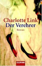Charlotte Link: Der Verehrer