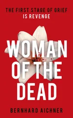 Bernhard Aichner - Woman of the Dead - A Thriller