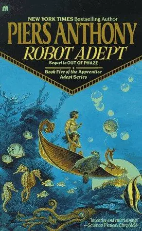 Robot Adept The Apprentice Adept Book 5 by Piers Anthony Table of - фото 1