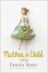 Carole Maso - Mother and Child - A Novel