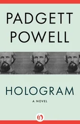 Padgett Powell - Hologram - A Novel