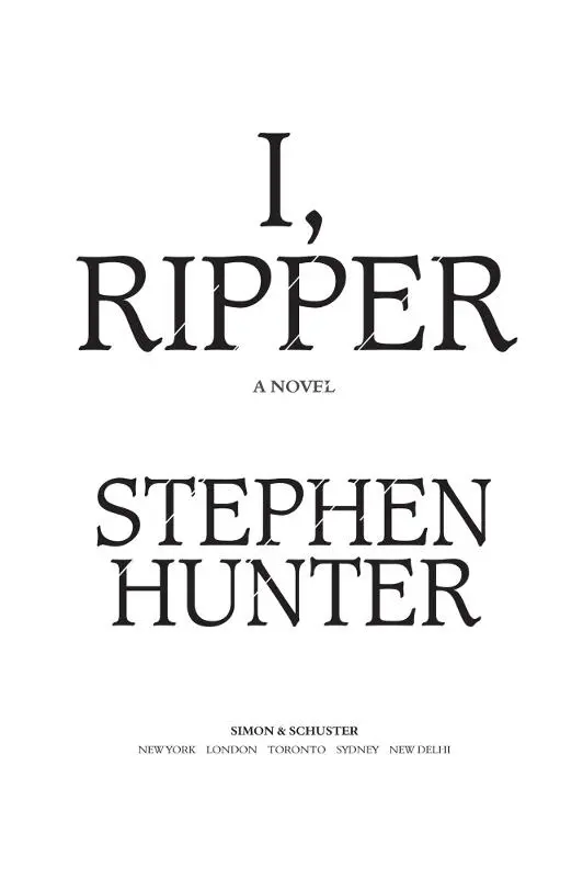 Stephen Hunter I Ripper For the late Jay Carr Wish you were with me on this - фото 1