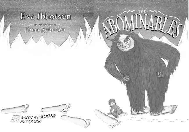 The Abominables by Eva Ibbotson Also by Eva Ibbotson The Secret of - фото 1