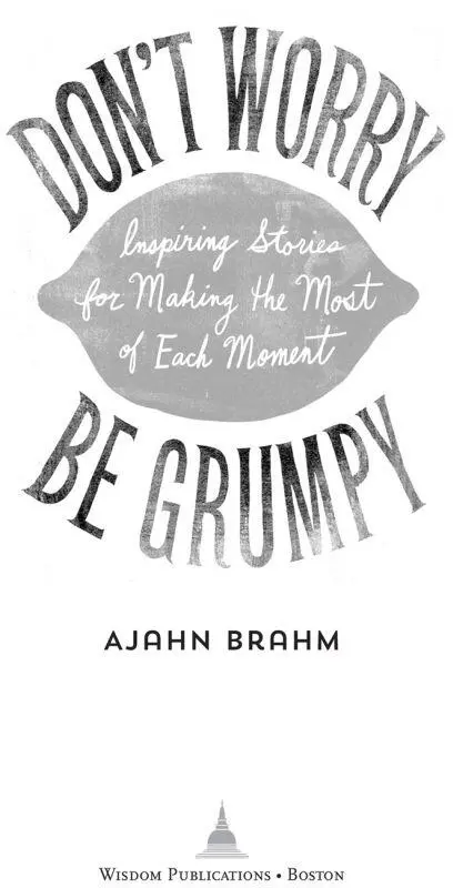 Dont Worry Be Grumpy by Ajahn Brahm Reviews LAUGU ALOUD AS YOU LOOK AT - фото 1