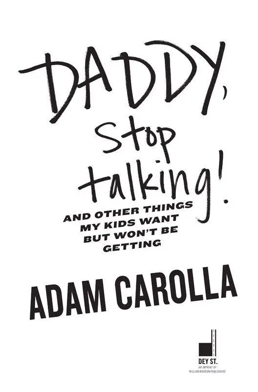 Daddy Stop Talking And Other Things My Kids Want but Wont Be Getting by - фото 1