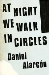 Daniel Alarcón - At Night We Walk in Circles
