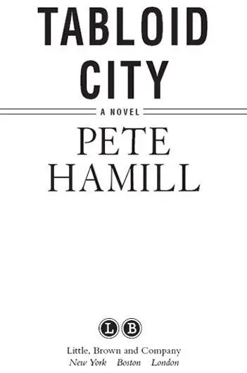 Tabloid City a novel by Pete Hamill in memory of José Chegui Torres 1936 - фото 1