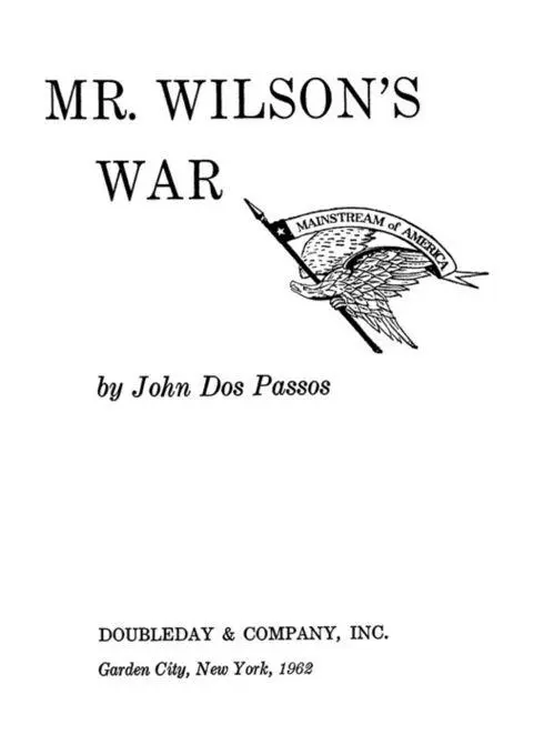 Mr Wilsons War by John Dos Passos Books by John Dos Passos Historical - фото 1