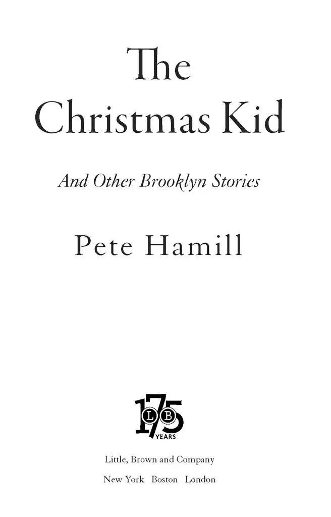 The Christmas Kid And Other Brooklyn Stories by Pete Hamill This book is - фото 1