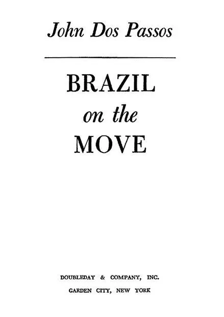 Brazil on the Move by John Dos Passos Books by John Dos Passos Historical - фото 1