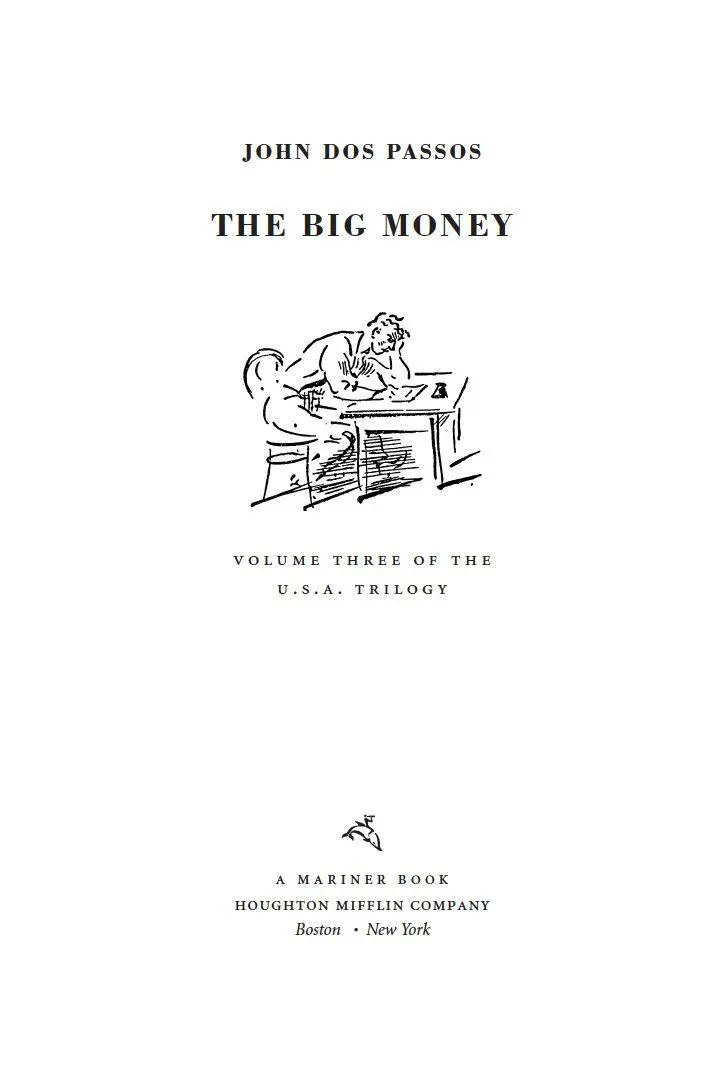 The big money by John Dos Passos Foreword Given neither to heman esthetics - фото 1