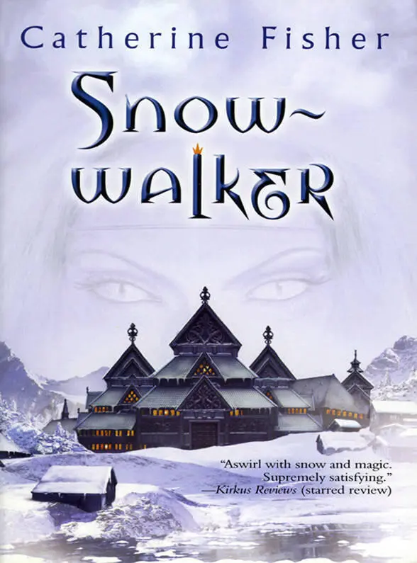 Catherine Fisher Snowwalker Contents Cover Title Page BOOK ONE The - фото 1