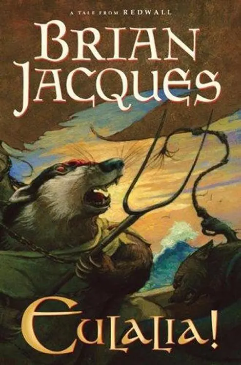 Eulalia Redwall Book 19 Brian Jacques In honour of Peter McGovern a true - фото 1