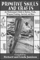 Primitive Skills and Crafts An Outdoorsmans Guide to Shelters Tools - фото 4