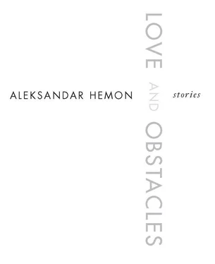 Aleksandar Hemon Love and Obstacles обложка книги