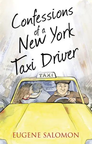 Confessions of a New York Taxi Driver by Eugene Salomon Confessions of a - фото 3