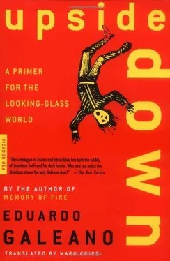 Eduardo Galeano Upside Down: A Primer for the Looking-Glass World