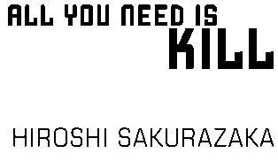 All You Need Is Kill 2004 by Hiroshi Sakurazaka All rights reserved First - фото 1