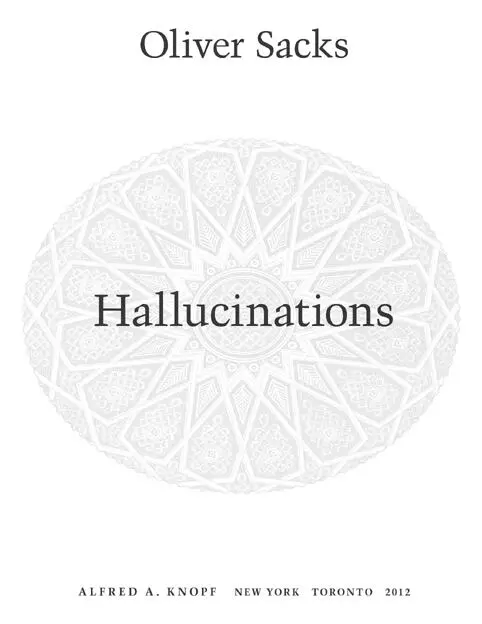 For Kate Introduction When the word hallucination first came into use in - фото 1