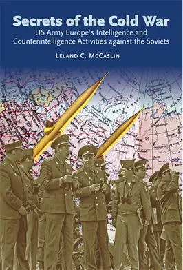 Secrets of the Cold War US Army Europes Intelligence and Counter intelligence - фото 148
