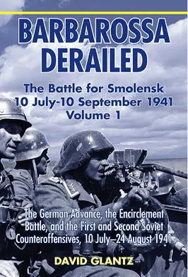 Barbarossa Derailed The Battle for Smolensk 10 July10 September 1941 Volume - фото 149