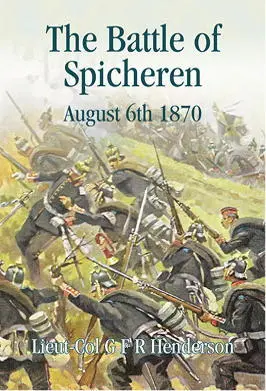 The Battle of Spicheren August 1870 Expanded edition with new essay and - фото 150