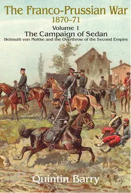 The FrancoPrussian War 187071 Volume 1 The Campaign of Sedan Helmuth von - фото 151