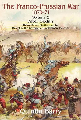 The FrancoPrussian War 187071 Volume 2 After Sedan Helmuth von Moltke and - фото 152