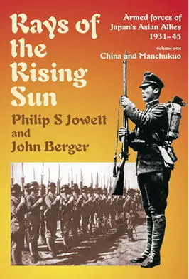 Rays of the Rising Sun Japans Asian Allies 193145 Volume 1 China and - фото 154