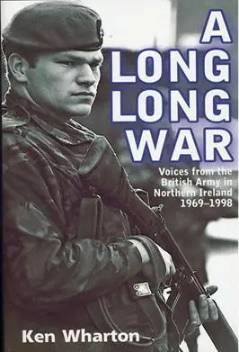 A Long Long War Voices from the British Army in Northern Ireland 196998 Ken - фото 155