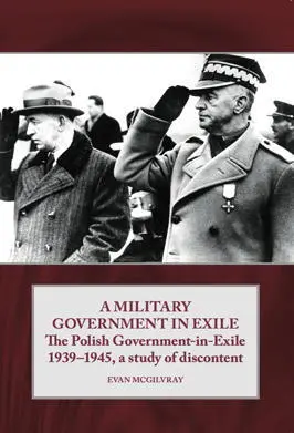 Military Government in Exile The Polish Government in Exile 19391945 A Study - фото 171