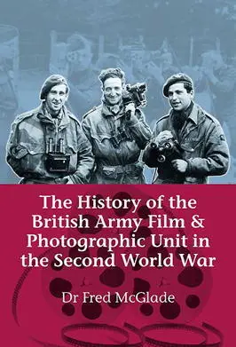 History of the British Army Film and Photographic Unit in the Second World War - фото 172