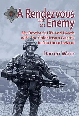A Rendezvous with the Enemy My Brothers Life and Death with the Coldstream - фото 173