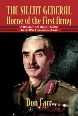 The Silent General Horne of the First Army A Biography of Haigs Trusted Great - фото 175