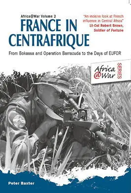 France in Centrafrique From Bokassa and Operation Barracude to the Days of - фото 177
