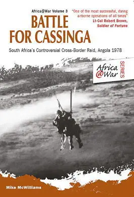 Battle for Cassinga South Africas Controversial CrossBorder Raid Angola - фото 178