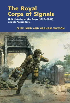 The Royal Corps of Signals Unit Histories of the Corps 19202001 and its - фото 181