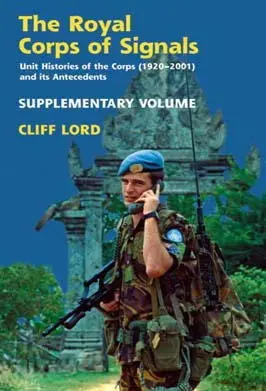 The Royal Corps of Signals Unit Histories of the Corps 19202001 and its - фото 182