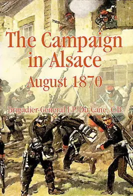 The Campaign in Alsace August 1870 JP du Cane ISBN 9781908916327 Military - фото 198