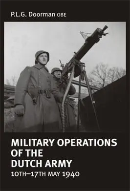 Military Operations of the Dutch Army 1017 May 1940 PLG Doorman OBE ISBN - фото 199