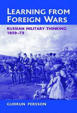Learning from Foreign Wars Russian Military Thinking 185973 Gudrun Persson - фото 201