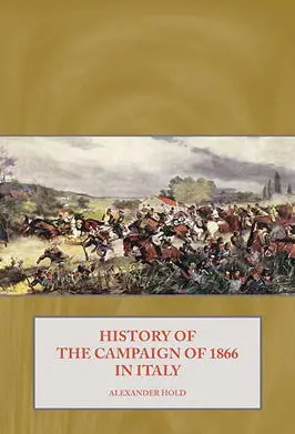 History of the Campaign of 1866 in Italy Alexander Hold ISBN 9781908916372 - фото 203