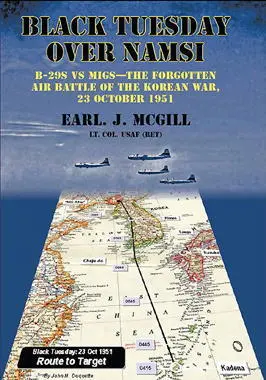 Black Tuesday Over Namsi B29s vs MiGs the Forgotten Air Battle of the - фото 211