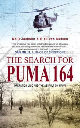 The Search for Puma 164 Operation Uric and the Assault on Mapai Neill Jackson - фото 215