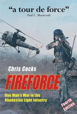 Fireforce One Mans War in The Rhodesian Light Infantry Chris Cocks ISBN - фото 224