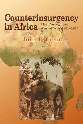 Counterinsurgency in Africa The Portugese Way of War 196174 John P Cann - фото 237