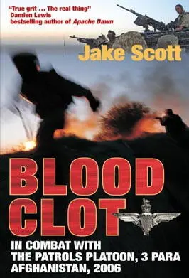 Blood Clot In Combat with the Patrols Platoon 3 Para Afghanistan 2006 - фото 241