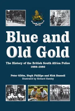 Blue and Old Gold The History of the British South Africa Police 18891980 - фото 253