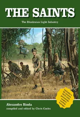 The Saints The Rhodesian Light Infantry Alexandre Binda compiled and edited - фото 261