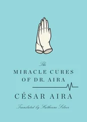 César Aira - The Miracle Cures of Dr. Aira